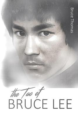 The Tao of Bruce Lee: Roots and Blossoms by Thomas, Bruce