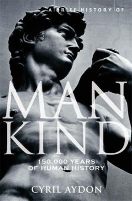 A Brief History of Mankind by Aydon, Cyril