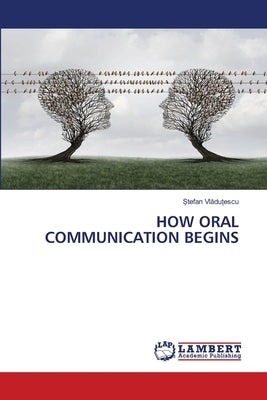 How Oral Communication Begins by Vladutescu, Stefan