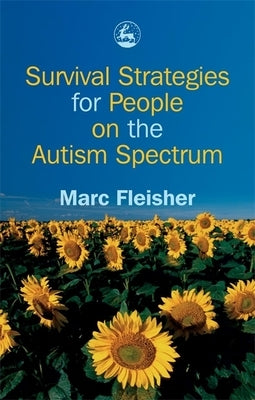 Survival Strategies for People on the Autism Spectrum by Fleisher, Marc