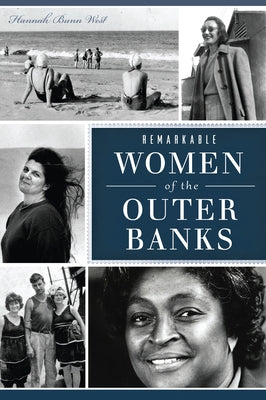 Remarkable Women of the Outer Banks by West, Hannah Bunn