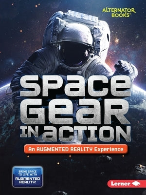 Space Gear in Action (an Augmented Reality Experience) by Hirsch, Rebecca E.