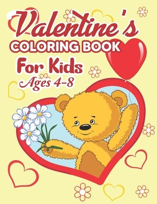 Valentine's Coloring Book for Kids Ages 4-8: Valentine's Day Coloring Book - Valentine's Day Coloring Book for Kids and Toddlers, The Ultimate Valenti by Publisher, Preschooler Book