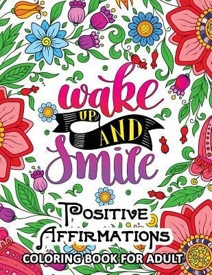 Positive Affirmations Coloring books: Inspiration, Motivation and Good Vibes quotes to color by Tiny Cactus Publishing