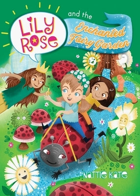 Lily Rose and the Enchanted Fairy Garden by Mason, Nattie Kate