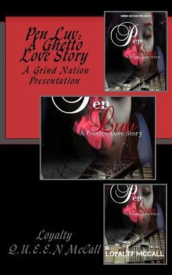 Pen Luv: A Ghetto Love Story by McCall, Loyalty Q. U. E. E. N.