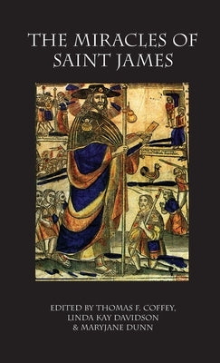 Miracles of Saint James: Translations from the Liber Sancti Jacobi by Davidson, Linda