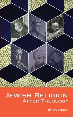 Jewish Religion After Theology by Sagi, Avi