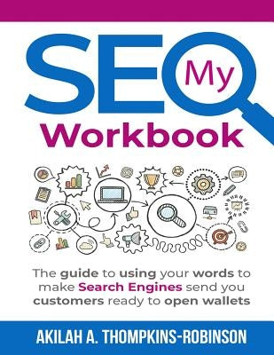 My SEO Workbook by Thompkins-Robinson, Akilah a.