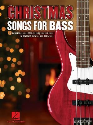 Christmas Songs for Bass: 24 Melodies Arranged for 4-String Electric Bass by Hal Leonard Corp