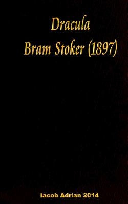 Dracula Bram Stoker - (1897) by Adrian, Iacob