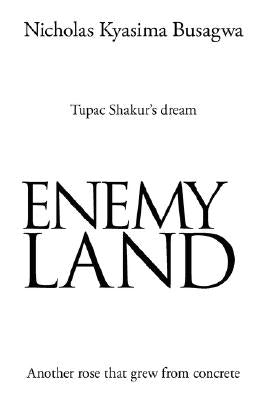 Enemy Land: Another Rose That Grew from Concrete by Busagwa, Nicholas Kyasima