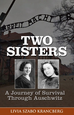 Two Sisters: A Journey of Survival Through Auschwitz by Krancberg, Livia Szabo