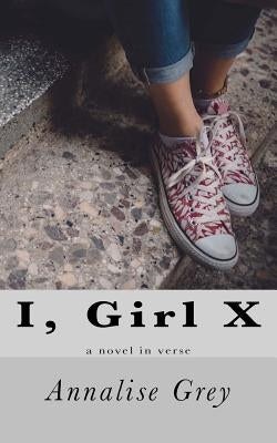 I, Girl X by Grey, Annalise