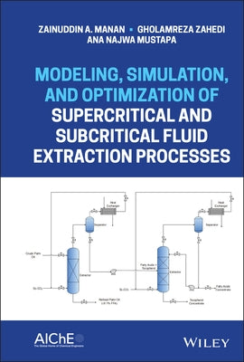 Modeling, Simulation, and Optimization of Supercritical and Subcritical Fluid Extraction Processes by Manan, Zainuddin A.