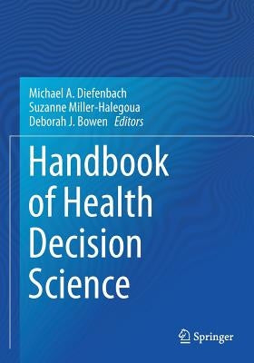 Handbook of Health Decision Science by Diefenbach, Michael A.