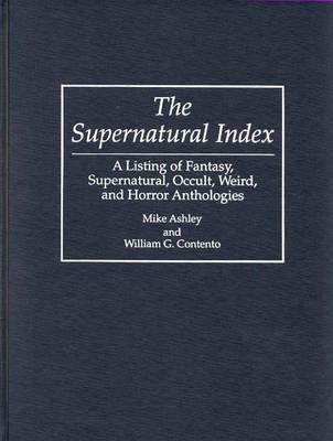 The Supernatural Index: A Listing of Fantasy, Supernatural, Occult, Weird, and Horror Anthologies by Cantento, William
