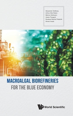Macroalgal Biorefineries for the Blue Economy by Golberg, Alexander