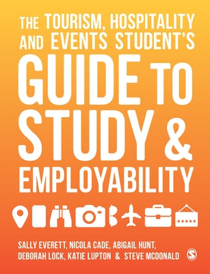 The Tourism, Hospitality and Events Student′s Guide to Study and Employability by Everett, Sally