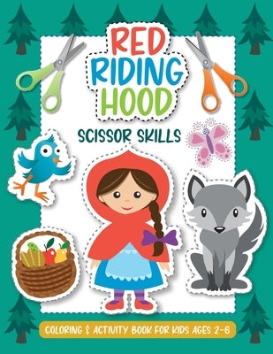 Red Riding Hood - Scissor Skills. Coloring and Activity Book for Kids Ages 2-6.: Cut out, color and glue woodland animals, people, birds, trees, fairy by Nadler, Anna