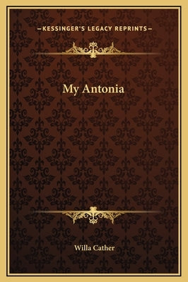 My Antonia by Cather, Willa