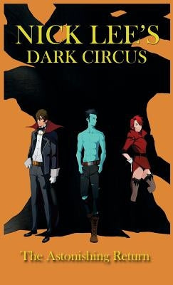 Dark Circus: The Astonishing Return by Lee, Nick