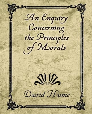 An Enquiry Concerning the Principles of Morals by Hume, David