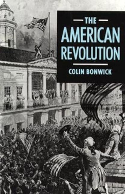 The American Revolution by Bonwick, Colin