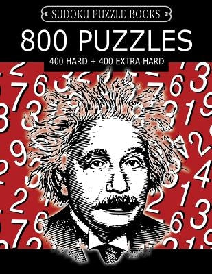 Sudoku Puzzle Book, 800 Puzzles, 400 HARD and 400 EXTRA HARD: Improve Your Game With This Two Level Book by Books, Sudoku Puzzle