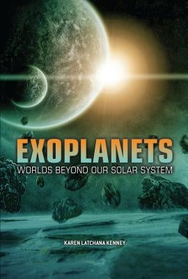 Exoplanets: Worlds Beyond Our Solar System by Kenney, Karen