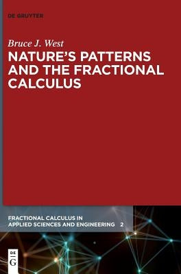 Nature's Patterns and the Fractional Calculus by West, Bruce J.