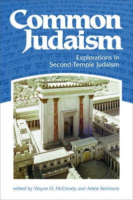 Common Judaism: Explorations in Second-Temple Judaism by McCready, Wayne O.