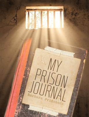 My Prison Journal by Pritchett, Barbara