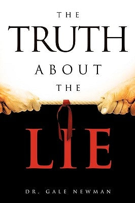 The Truth about the Lie by Newman, Gale