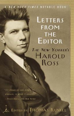Letters from the Editor: The New Yorker's Harold Ross by Kunkel, Thomas