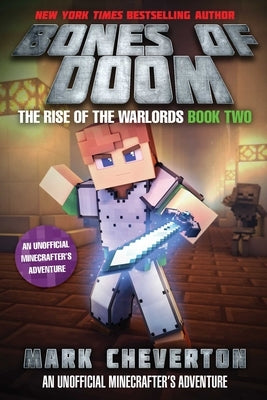 Bones of Doom: The Rise of the Warlords Book Two: An Unofficial Minecrafter's Adventure by Cheverton, Mark
