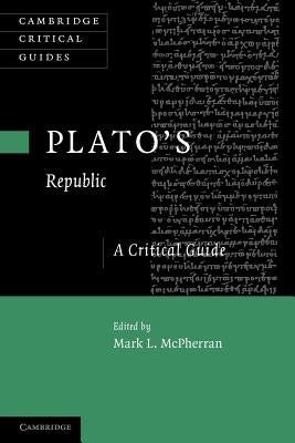 Plato's 'Republic': A Critical Guide by McPherran, Mark L.