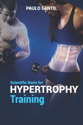 Scientific basis for hypertrophy training by Gentil, Paulo
