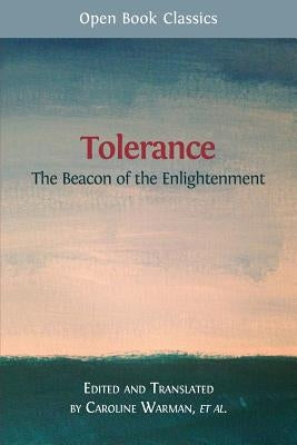 Tolerance: The Beacon of the Enlightenment by Warman, Caroline