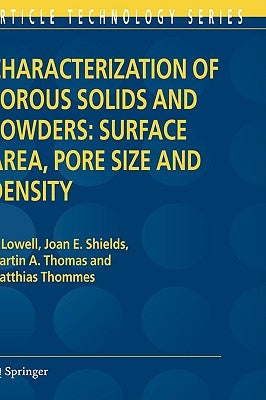 Characterization of Porous Solids and Powders: Surface Area, Pore Size and Density by Lowell, S.