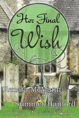 Her Final Wish: A Pride and Prejudice Variation by Hanford, Summer