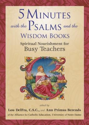 5 Minutes with the Psalms and the Wisdom Books: Spiritual Nourishment for Busy Teachers by DelFra, Lou