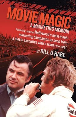 Movie Magic: A Marketing Memoir by O'Hare, Bill