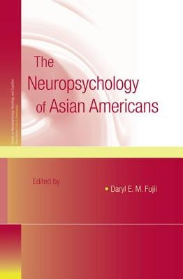 The Neuropsychology of Asian Americans by Fujii, Daryl E. M.