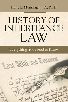 History of Inheritance Law: Everything You Need to Know by Munsinger J. D., Harry L.