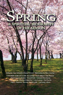 Spring: A Spiritual Biography of the Season by Schmidt, Gary