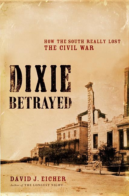 Dixie Betrayed by Eicher, David J.