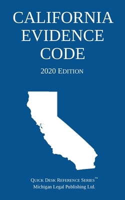 California Evidence Code; 2020 Edition by Michigan Legal Publishing Ltd