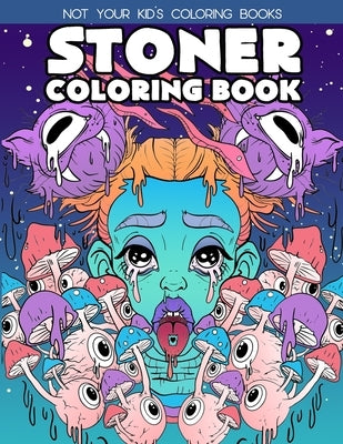 Stoner Coloring Book: Stoner Coloring Books For Adults by Coloring Books, Not Your Kids