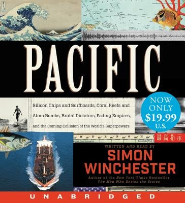 Pacific Low Price CD: Silicon Chips and Surfboards, Coral Reefs and Atom Bombs, Brutal Dictators, Fading Empires, and the Coming Collision o by Winchester, Simon